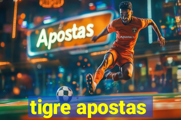 tigre apostas