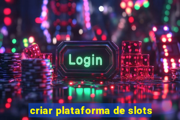 criar plataforma de slots