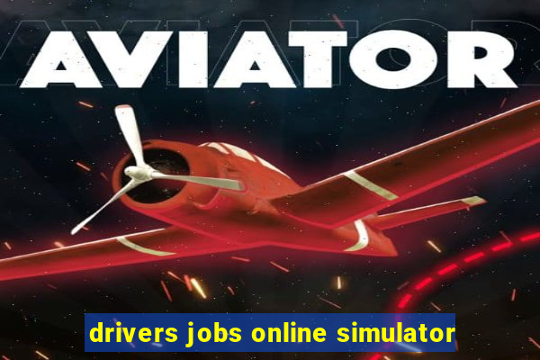 drivers jobs online simulator