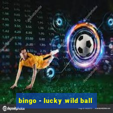 bingo - lucky wild ball