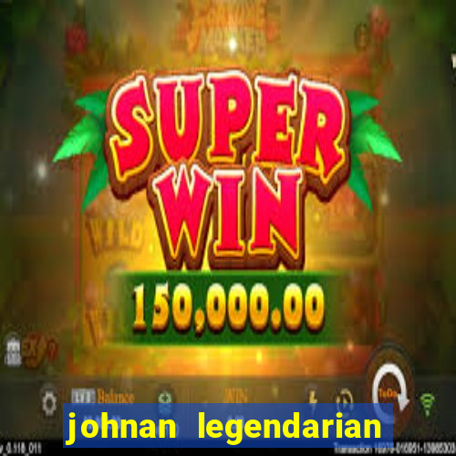 johnan legendarian slot free play