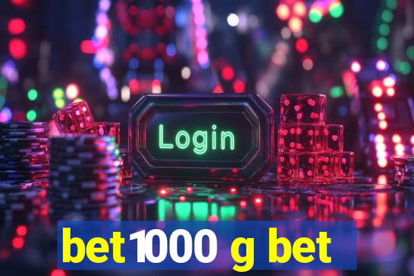 bet1000 g bet