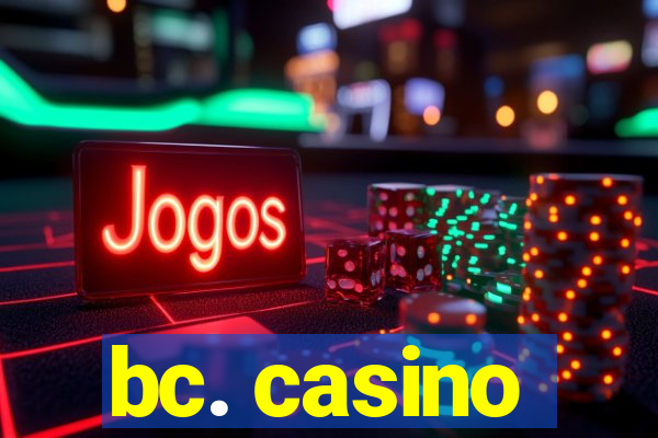 bc. casino