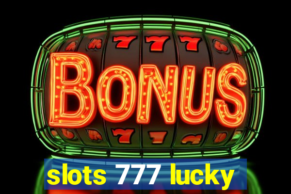 slots 777 lucky