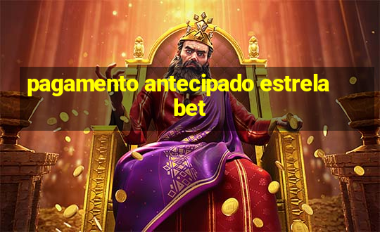 pagamento antecipado estrela bet