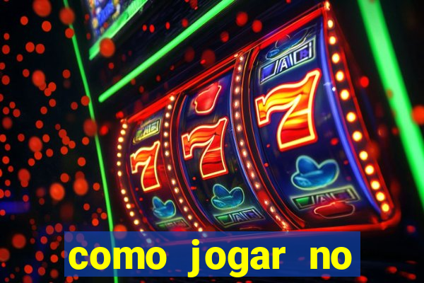 como jogar no casino online