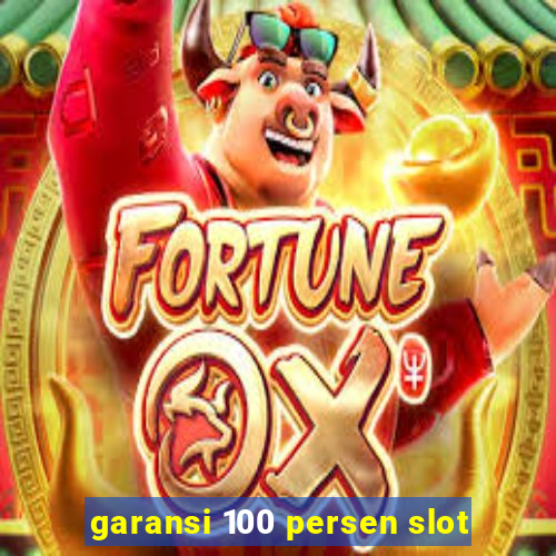 garansi 100 persen slot