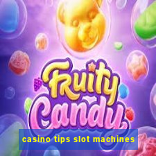 casino tips slot machines