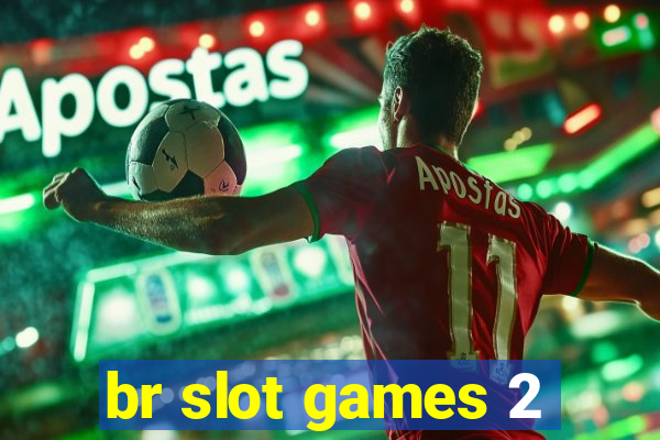 br slot games 2