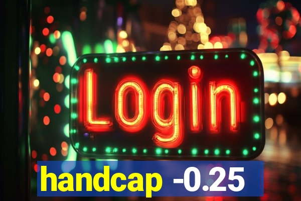 handcap -0.25