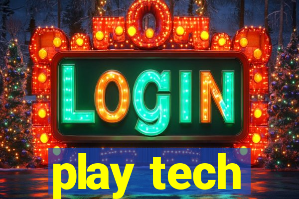 play tech