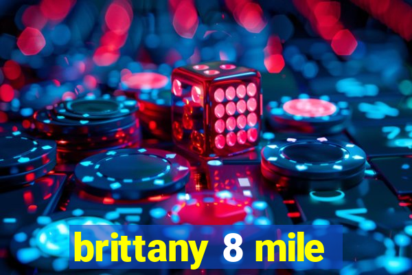 brittany 8 mile