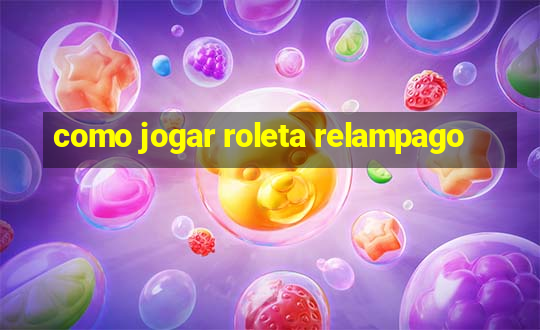 como jogar roleta relampago