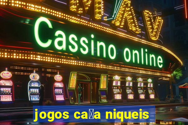 jogos ca莽a niqueis