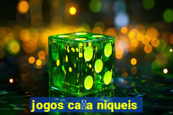 jogos ca莽a niqueis