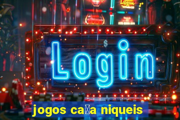 jogos ca莽a niqueis