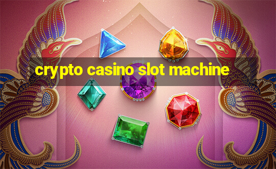 crypto casino slot machine