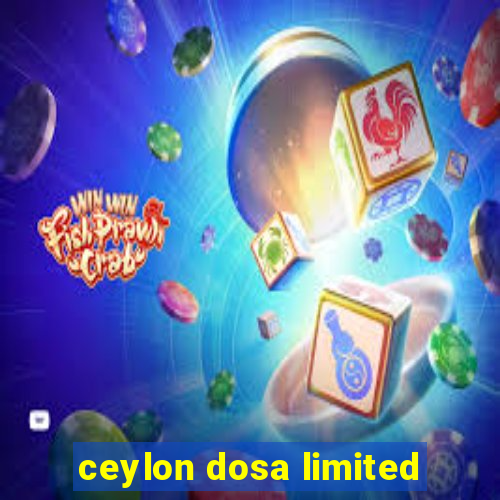 ceylon dosa limited