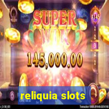 reliquia slots