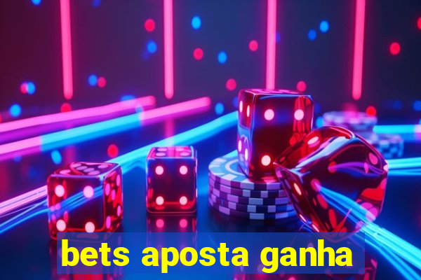 bets aposta ganha