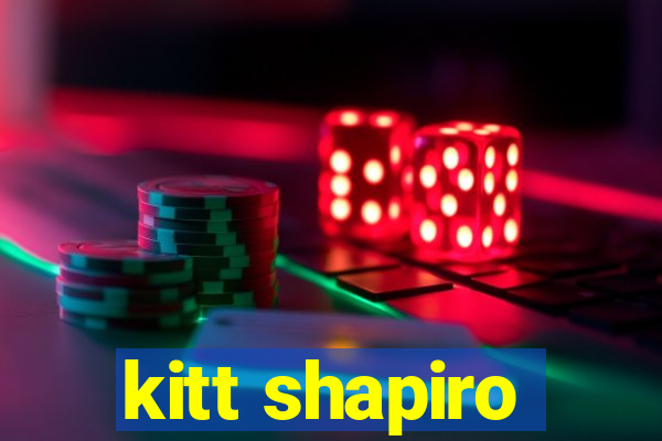 kitt shapiro