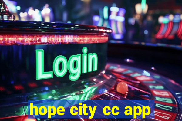 hope city cc app