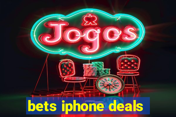 bets iphone deals