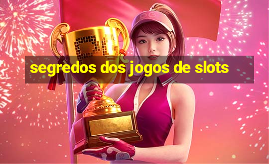 segredos dos jogos de slots