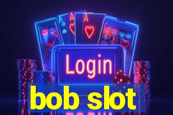 bob slot