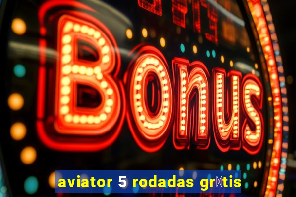 aviator 5 rodadas gr谩tis