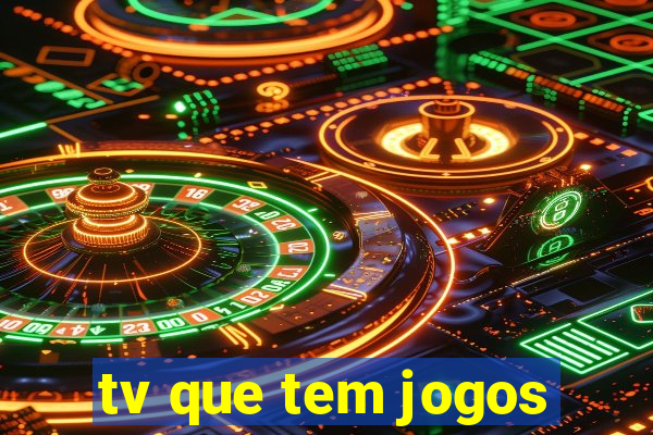 tv que tem jogos