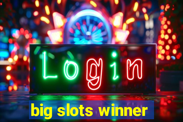 big slots winner