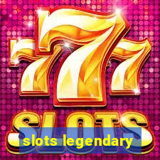 slots legendary