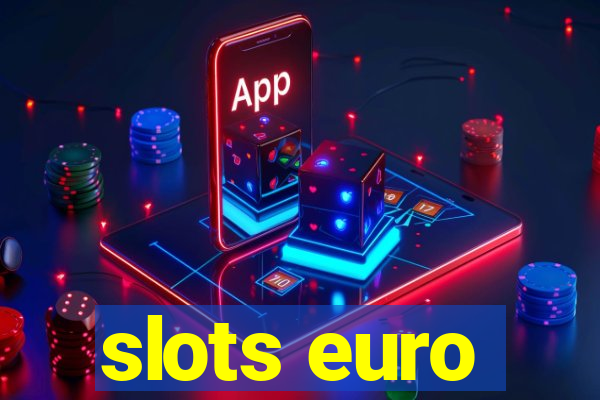 slots euro