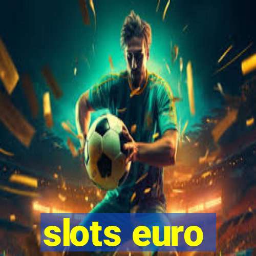 slots euro