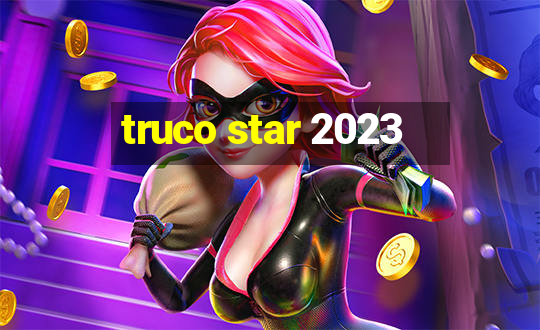 truco star 2023