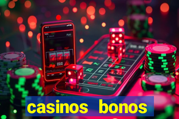 casinos bonos bienvenida gratis sin depósito