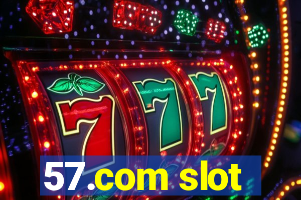 57.com slot