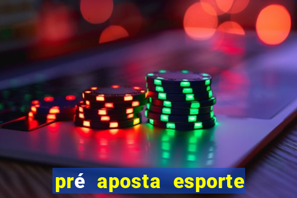 pré aposta esporte bet net