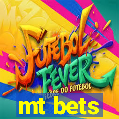 mt bets