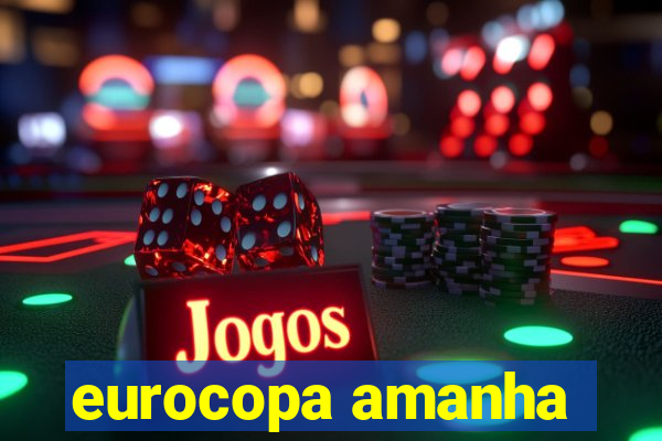 eurocopa amanha