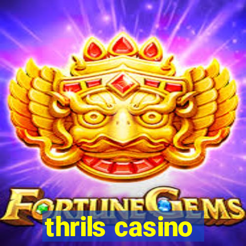 thrils casino