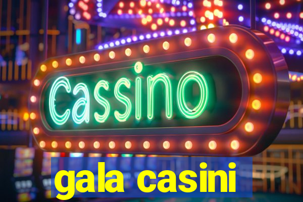 gala casini