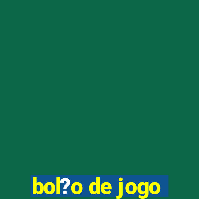 bol?o de jogo