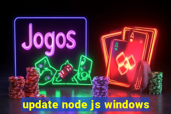 update node js windows