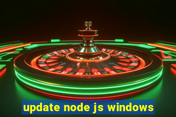 update node js windows