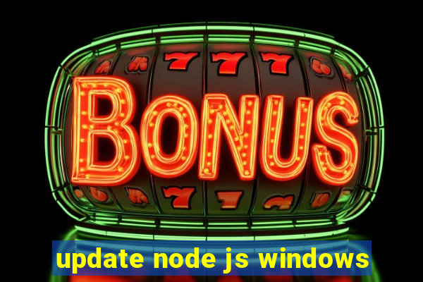 update node js windows