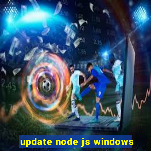 update node js windows