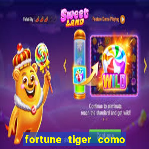 fortune tiger como jogar e ganhar