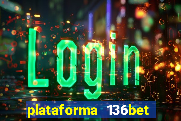 plataforma 136bet paga mesmo